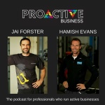 Proactive Business With Hamish Evans And Jai Forster | Pt And Fitness Business Experts | Online Leadership And Entrepreneuria