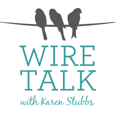 Wire Talk With Karen Stubbs