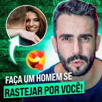 Faça um HOMEM se rastejar por VOCÊ - Deixe ELE manso!