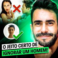 O Jeito Certo de Ignorar um HOMEM!