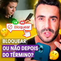 ELE vê Tudo que eu Posto - Bloquear ou não depois do Término!