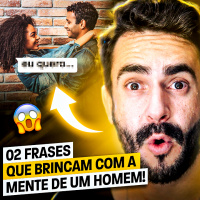 02 FRASES QUE BRINCAM COM A MENTE DE UM HOMEM!