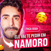 O momento CERTO de falar de NAMORO com o HOMEM!