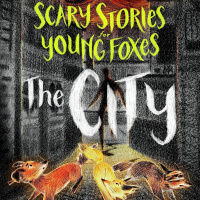 Next Reads: Scary Stories For Young Foxes - The City
