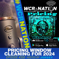 Pricing Window Cleaning for 2024 | WCR Nation Ep 350 | A Window Cleaning Podcast