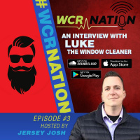 WCR Nation EP 3 Luke The Window Cleaner | The Window Cleaning Podcast
