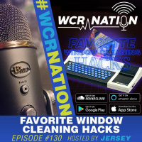Window cleaning hacks, tips, and tricks | WCR Nation Ep 130 | The Window Cleaning Podcast