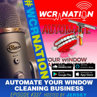 Automate Your Window Cleaning Business | WCR NATION Ep 337 | A Window Cleaning Podcast