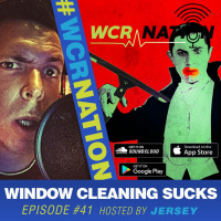 WCR Nation EP 41 Window Cleaning Sucks | The Window Cleaning Podcast