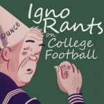 Igno Rants On College Football