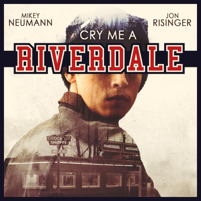 Cry Me A Riverdale