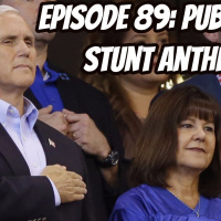 Episode 89: Publicity Stunt Anthem