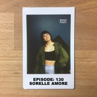Episode 130 - Sorelle Amore : Overcoming The Dark Places