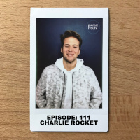 Episode 111 - Charlie Rocket : Believe Bigger