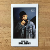 Episode 144 - Danilo Lewis : Take The Risk Into The Unknown