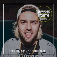 Episode 35 - Gordyland: Creating the World You Want to Live In