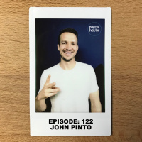Episode 122 - John Pinto : Old Ways Wont Open New Doors