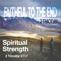 2 Timothy 2:1-7 - Spiritual Strength