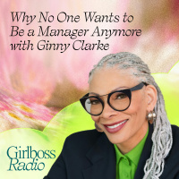Why No One Wants to Be a Manager Anymore with Ginny Clarke
