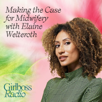 Making the Case for Midwifery Care with Elaine Welteroth