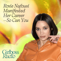 #GirlbossRadioReplay: Roxie Nafousi Manifested Her Career—So Can You