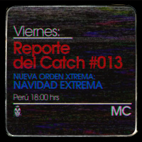 Reporte del Catch 013 – NOX: Navidad Extrema