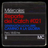Reporte del Catch 021 – GLL: Camino a la Gloria 2018