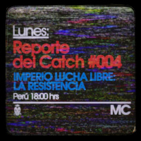 Reporte del Catch 004 – Imperio : La Resistencia