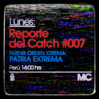 Reporte del Catch 007 – NOX: Patria Extrema