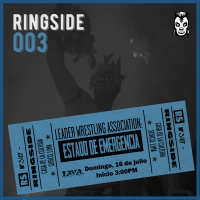 Ringside 003 – LWA : Estado de Emergencia