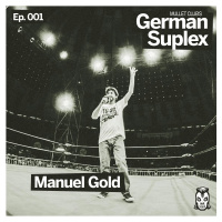 German Suplex #001 : Manuel Gold