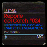 Reporte del Catch 024 – LWA: Estado de Emergencia 2018