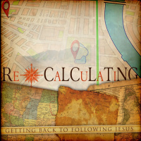 Recalculating: Getting Back to Following Jesus