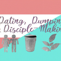 Dating, Dumping,  Disciple-Making