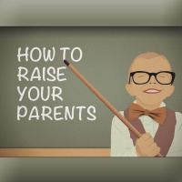 How to Raise Your Parents: Choices