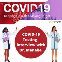 3/16/22 - COVID-19 Testing part 2 - interview with Dr. Manabe