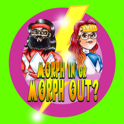 Morph In Or Morph Out? A Power Rangers Podcast