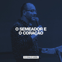 O Semeador e o Coração // Pr. Ronaldo Gabriel