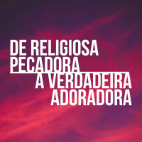 De Religiosa Pecadora A Verdadeira Adoradora // Pr. Marcelo Rodrigues