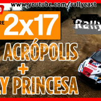 Rallycast 2x17 | Rally PRINCESA DE ASTURIAS + WRC ACRÓPOLIS + Mariña Lucense