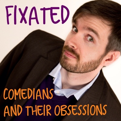 Fixated | Comedians And Their Obsessions