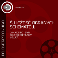 Świeżość ogranych schematów w Jak ojcu i synu, Łowcy i Od krok od sławy