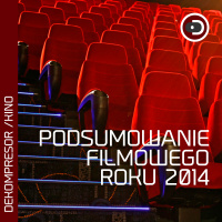 Podsumowanie filmowego roku 2014