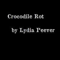 Crocodile Rot by Lydia Peever