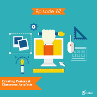 Episode 87 - Creating Posters amp Classroom Artefacts