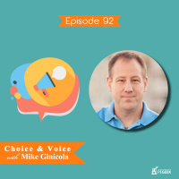 Episode 92 - Choice amp Voice with Mike Ginicola