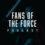 Fans Of The Force Podcast