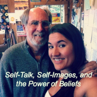 Self-Talk, Self-Images, and the Power of Beliefs
