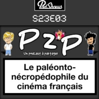 P2P 23: Le paléonto-nécropédophile du cinéma français