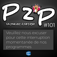P2P 101 : Veuillez nous excuser pour cette interruption momentanée de nos programmes